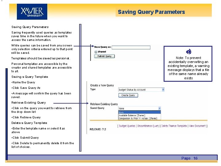 Saving Query Parameters Saving frequently used queries as templates saves time in the future