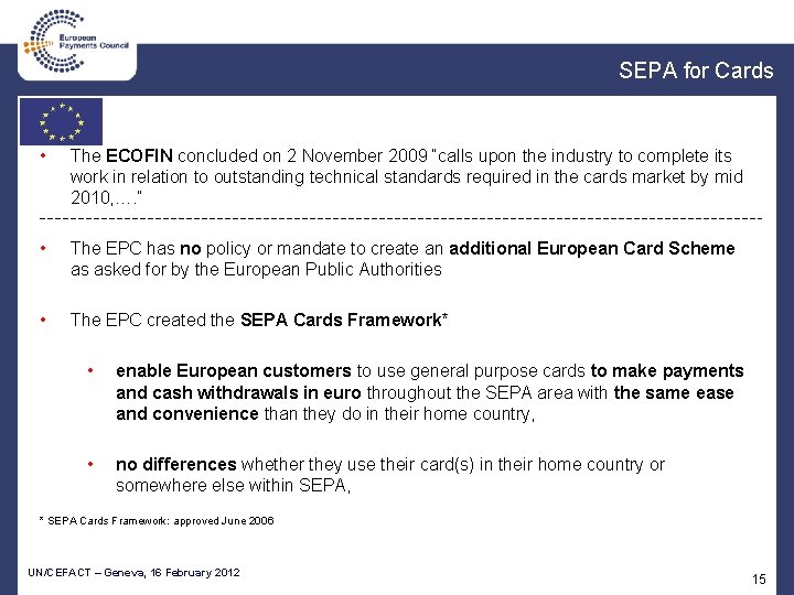 SEPA for Cards • The ECOFIN concluded on 2 November 2009 “calls upon the