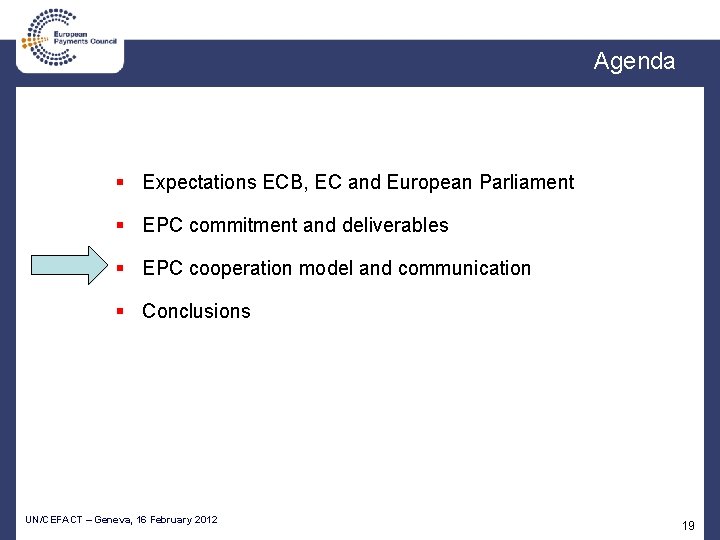 Agenda § Expectations ECB, EC and European Parliament § EPC commitment and deliverables §