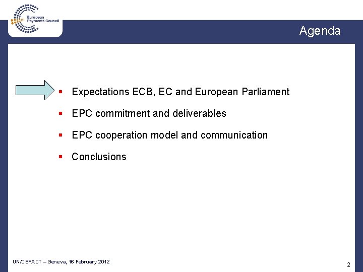 Agenda § Expectations ECB, EC and European Parliament § EPC commitment and deliverables §