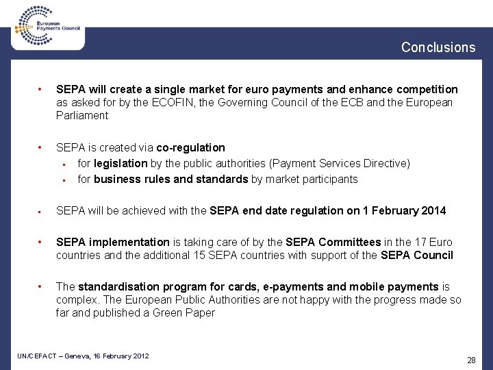 Conclusions • SEPA will create a single market for euro payments and enhance competition