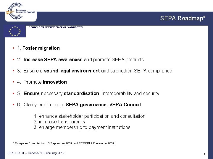 SEPA Roadmap* COMMISSION OF THE EUROPEAN COMMUNITIES • 1. Foster migration • 2. Increase