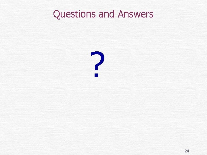 Questions and Answers ? 24 