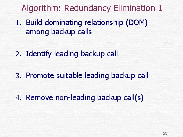 Algorithm: Redundancy Elimination 1 1. Build dominating relationship (DOM) among backup calls 2. Identify