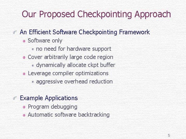 Our Proposed Checkpointing Approach An Efficient Software Checkpointing Framework Software only no need for