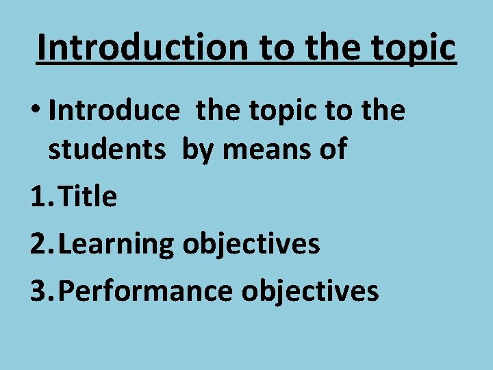 Introduction to the topic • Introduce the topic to the students by means of