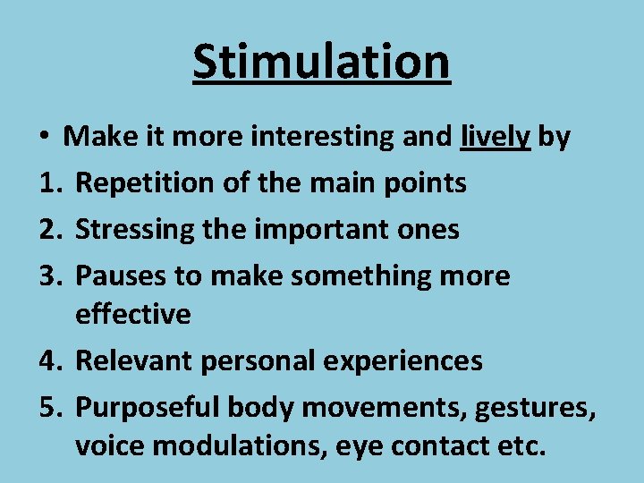 Stimulation • Make it more interesting and lively by 1. Repetition of the main