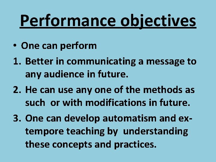 Performance objectives • One can perform 1. Better in communicating a message to any