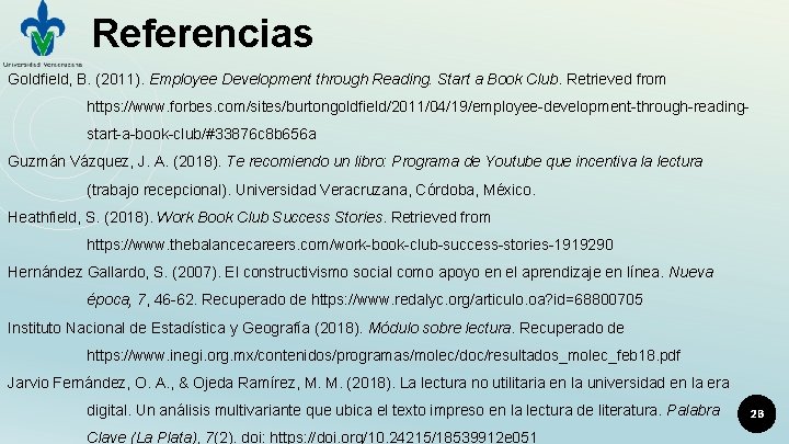 Referencias Goldfield, B. (2011). Employee Development through Reading. Start a Book Club. Retrieved from