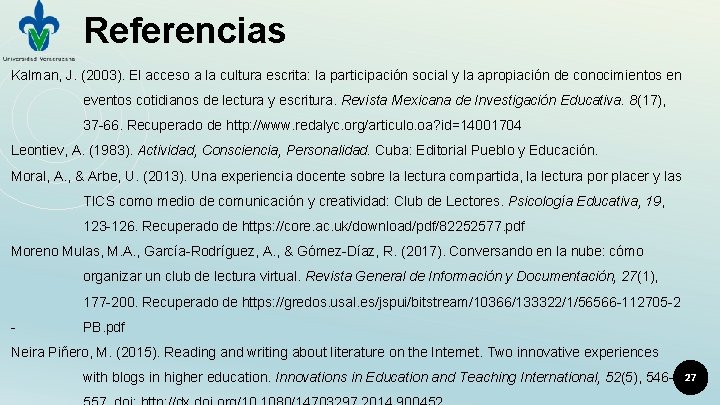 Referencias Kalman, J. (2003). El acceso a la cultura escrita: la participación social y