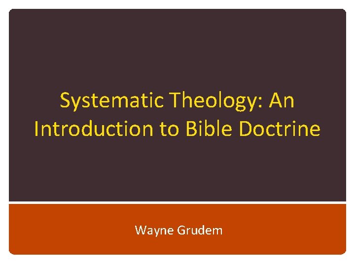 Systematic Theology: An Introduction to Bible Doctrine Wayne Grudem 
