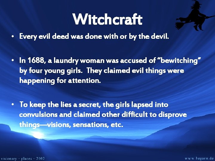 Witchcraft • Every evil deed was done with or by the devil. • In