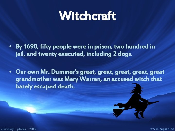 Witchcraft • By 1690, fifty people were in prison, two hundred in jail, and