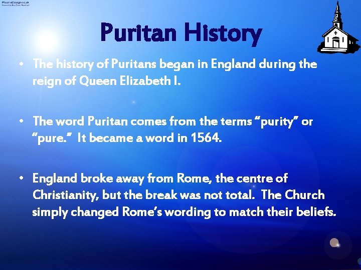 Puritan History • The history of Puritans began in England during the reign of