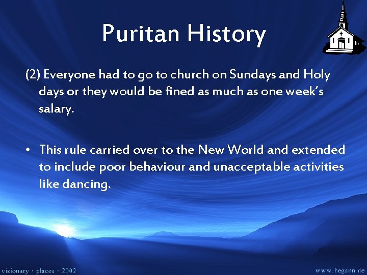 Puritan History (2) Everyone had to go to church on Sundays and Holy days