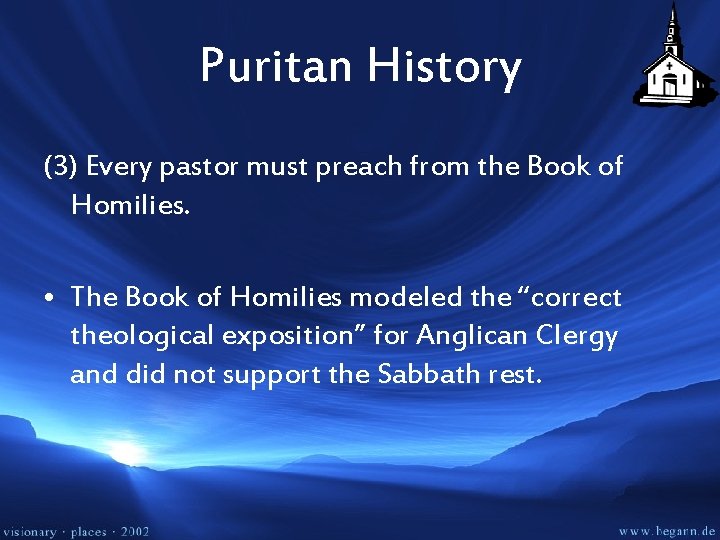 Puritan History (3) Every pastor must preach from the Book of Homilies. • The