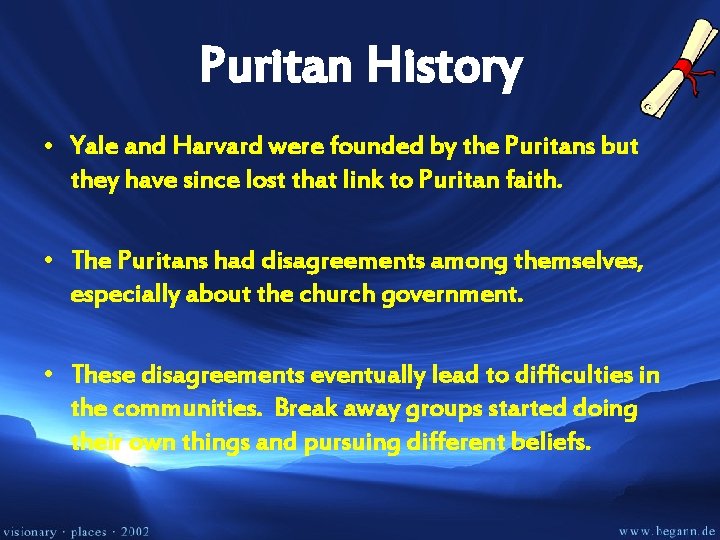 Puritan History • Yale and Harvard were founded by the Puritans but they have