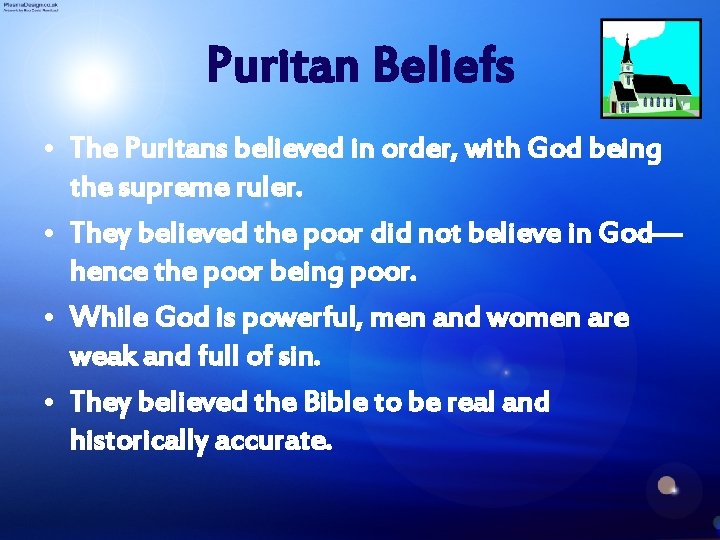 Puritan Beliefs • The Puritans believed in order, with God being the supreme ruler.