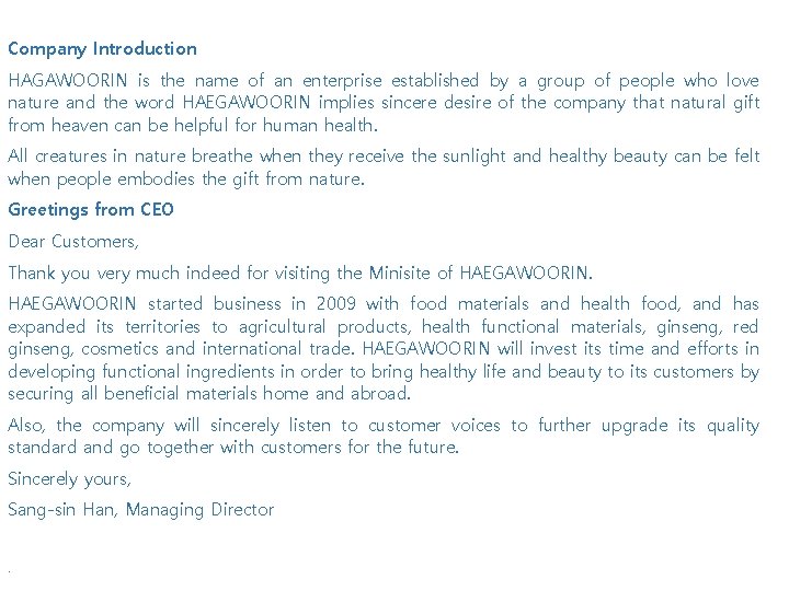 Company Introduction HAGAWOORIN is the name of an enterprise established by a group of