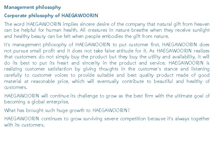 Management philosophy Corporate philosophy of HAEGAWOORIN The word HAEGAWOORIN implies sincere desire of the
