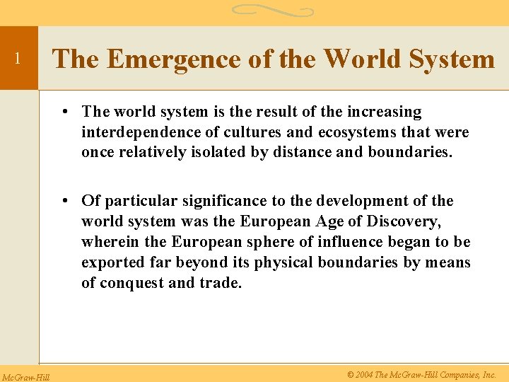 1 The Emergence of the World System • The world system is the result
