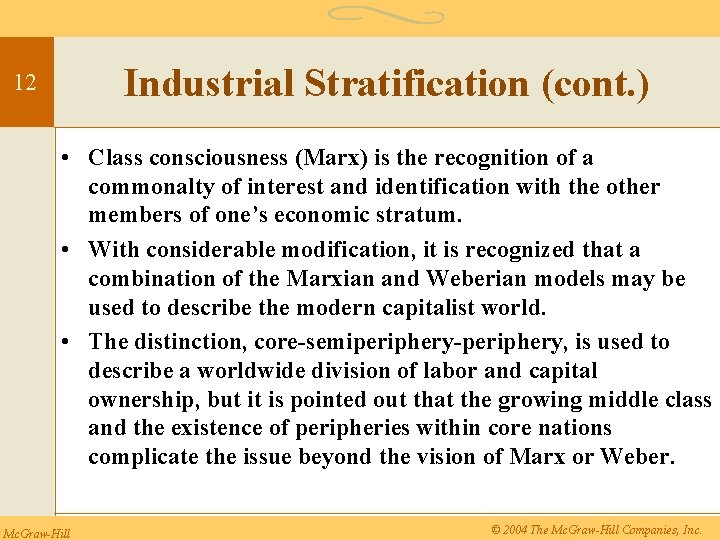 Industrial Stratification (cont. ) 12 • Class consciousness (Marx) is the recognition of a