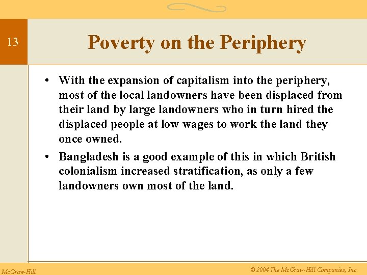 13 Poverty on the Periphery • With the expansion of capitalism into the periphery,