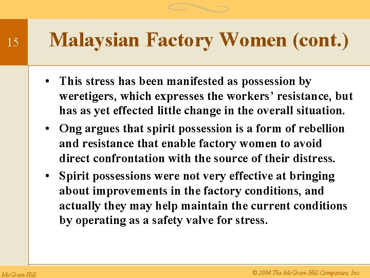 15 Malaysian Factory Women (cont. ) • This stress has been manifested as possession
