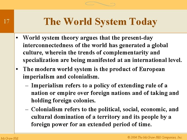 The World System Today 17 • World system theory argues that the present-day interconnectedness