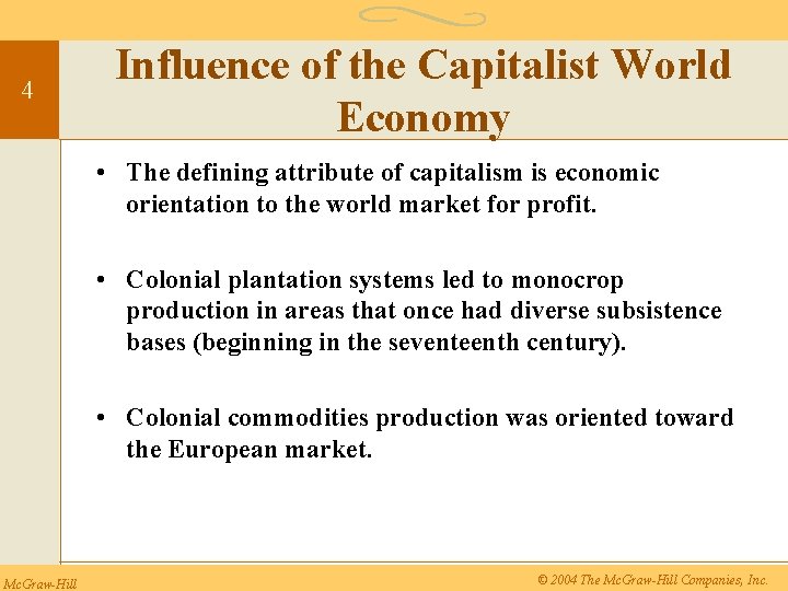 4 Influence of the Capitalist World Economy • The defining attribute of capitalism is
