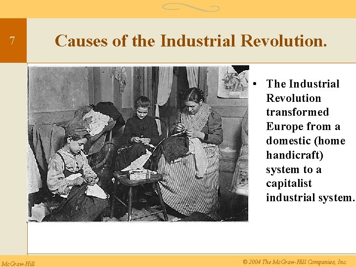 7 Causes of the Industrial Revolution. • The Industrial Revolution transformed Europe from a