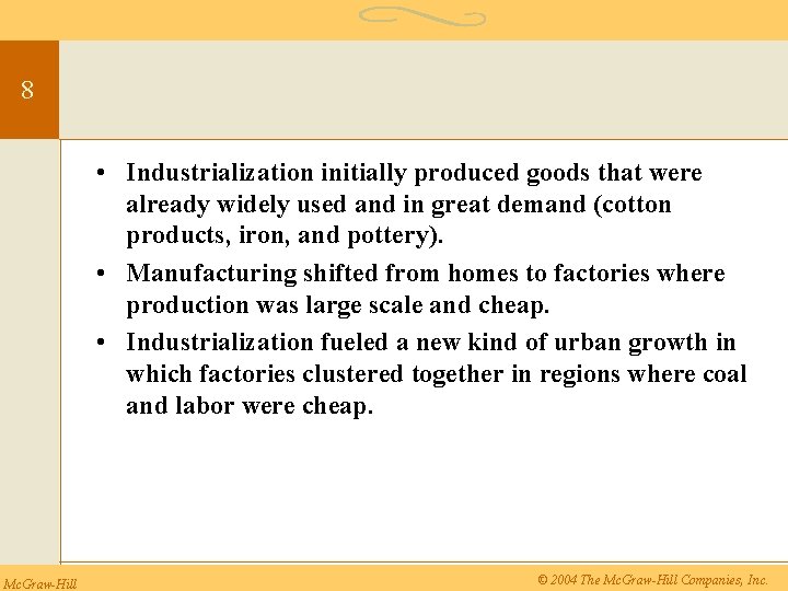 8 • Industrialization initially produced goods that were already widely used and in great