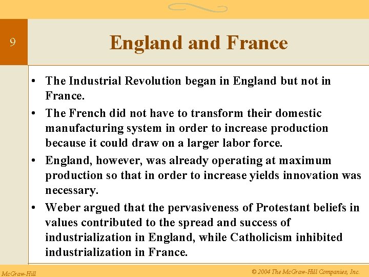 England France 9 • The Industrial Revolution began in England but not in France.