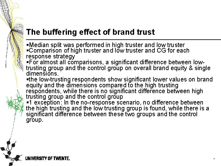 The buffering effect of brand trust §Median split was performed in high truster and