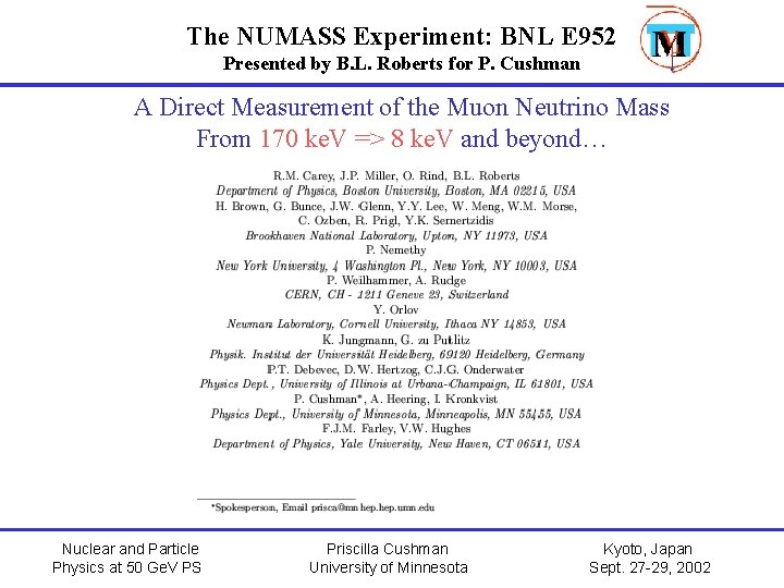 The NUMASS Experiment: BNL E 952 Presented by B. L. Roberts for P. Cushman