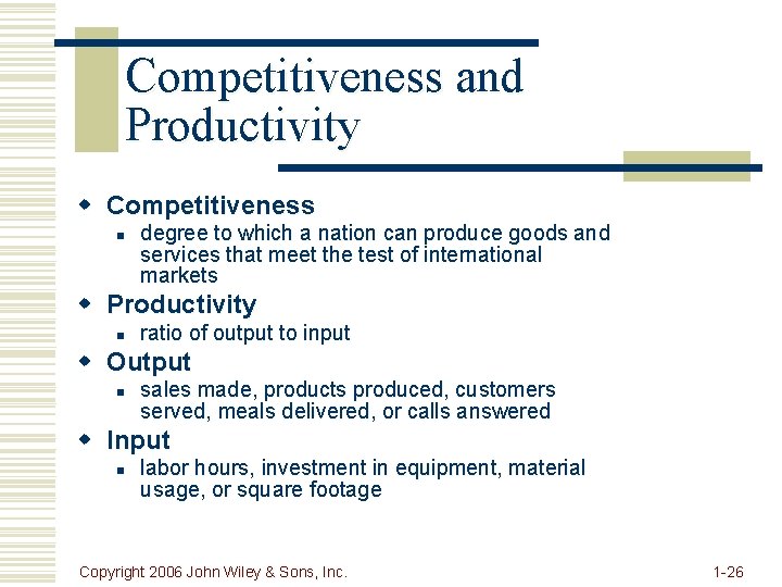 Competitiveness and Productivity w Competitiveness n degree to which a nation can produce goods