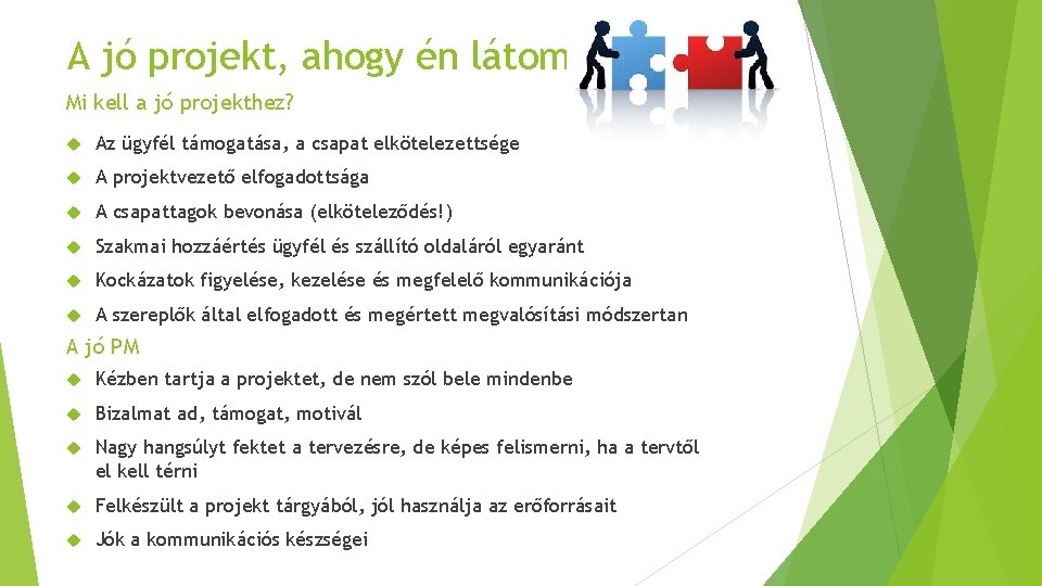 A jó projekt, ahogy én látom Mi kell a jó projekthez? Az ügyfél támogatása,