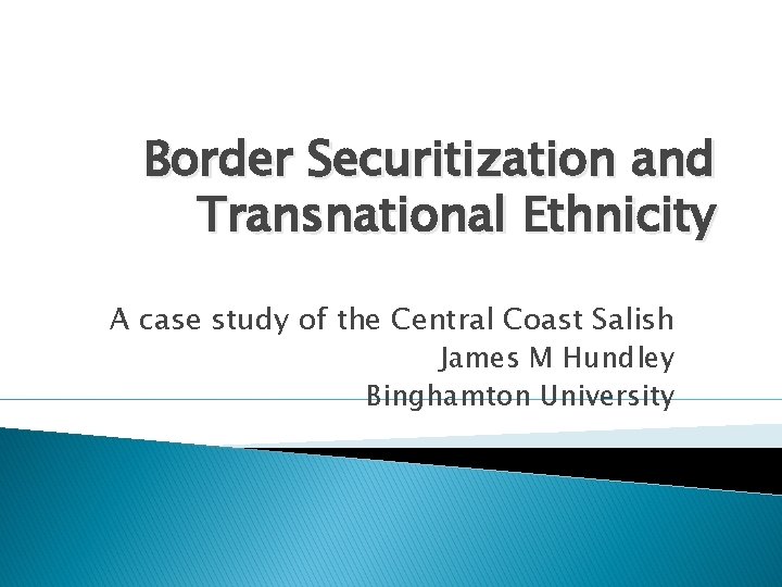 Border Securitization and Transnational Ethnicity A case study of the Central Coast Salish James
