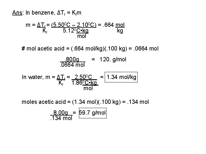 Ans: In benzene, ΔTf = Kfm m = ΔTf = (5. 500 C –
