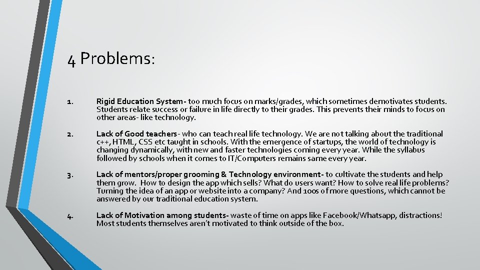 4 Problems: 1. Rigid Education System- too much focus on marks/grades, which sometimes demotivates