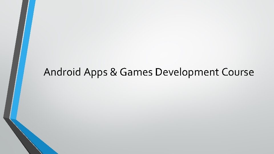 Android Apps & Games Development Course 