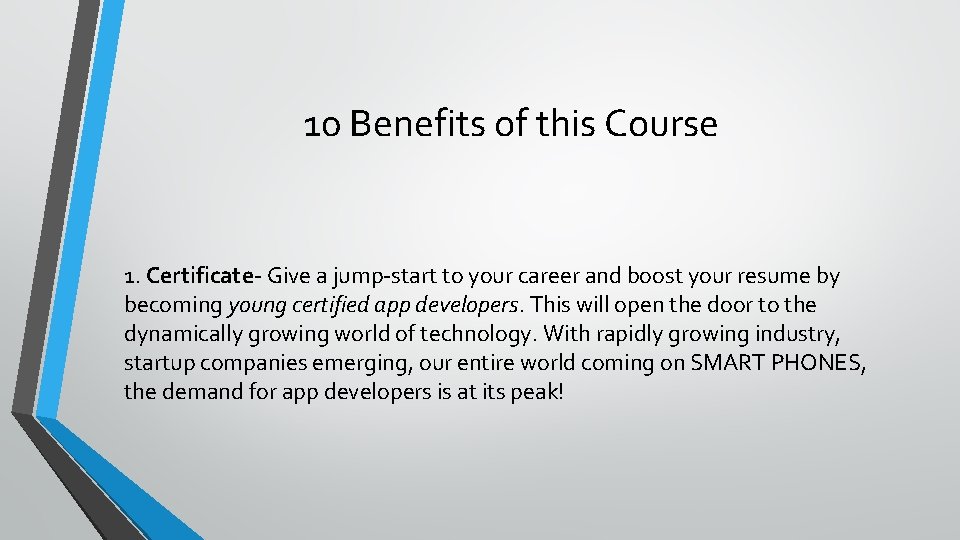 10 Benefits of this Course 1. Certificate- Give a jump-start to your career and