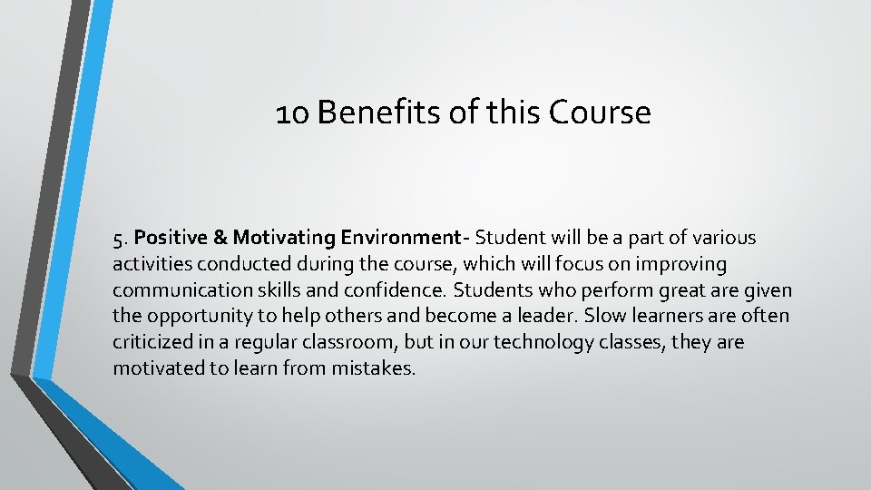 10 Benefits of this Course 5. Positive & Motivating Environment- Student will be a
