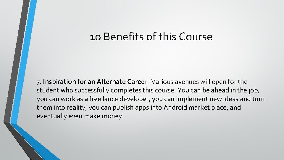 10 Benefits of this Course 7. Inspiration for an Alternate Career- Various avenues will