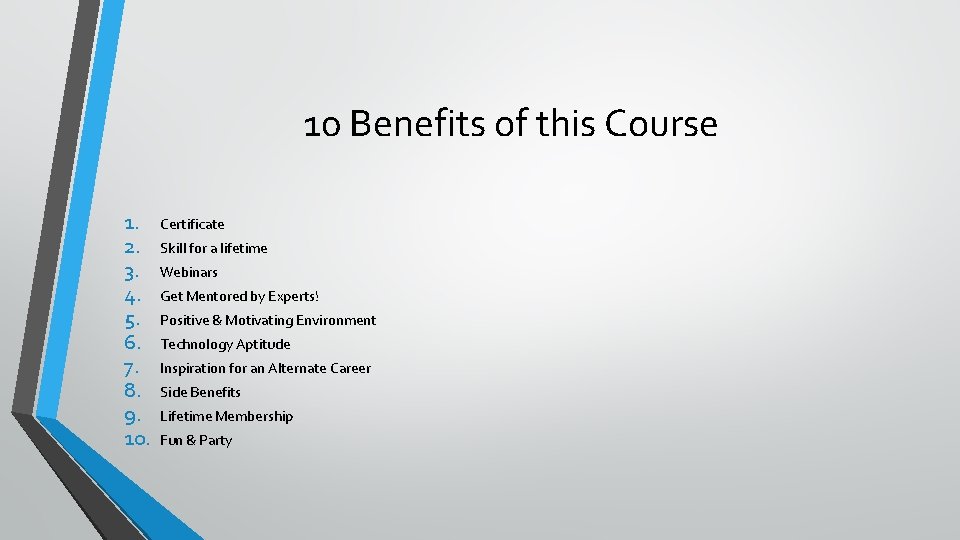 10 Benefits of this Course 1. 2. 3. 4. 5. 6. 7. 8. 9.