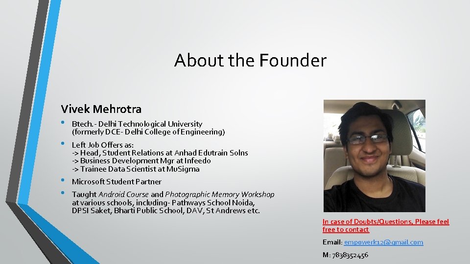 About the Founder Vivek Mehrotra • Btech. - Delhi Technological University • • •