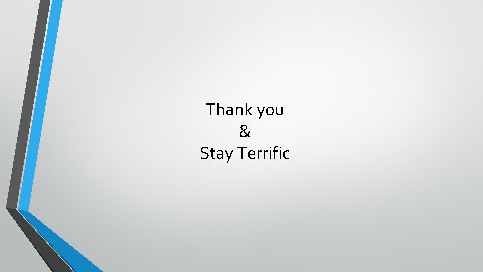 Thank you & Stay Terrific 