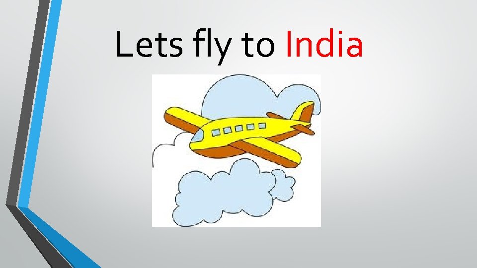 Lets fly to India 