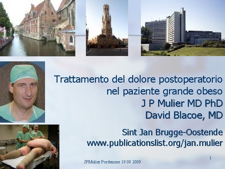 Trattamento del dolore postoperatorio nel paziente grande obeso J P Mulier MD Ph. D