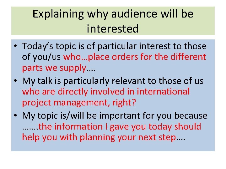 Explaining why audience will be interested • Today’s topic is of particular interest to